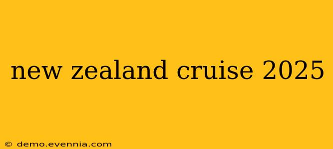 new zealand cruise 2025