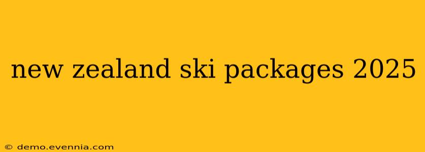 new zealand ski packages 2025