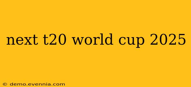 next t20 world cup 2025