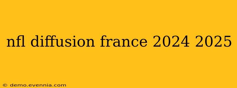 nfl diffusion france 2024 2025