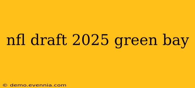 nfl draft 2025 green bay