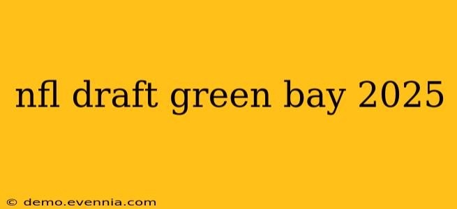 nfl draft green bay 2025