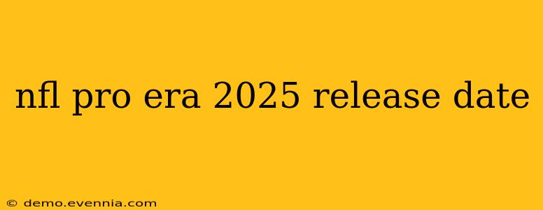 nfl pro era 2025 release date