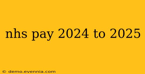 nhs pay 2024 to 2025