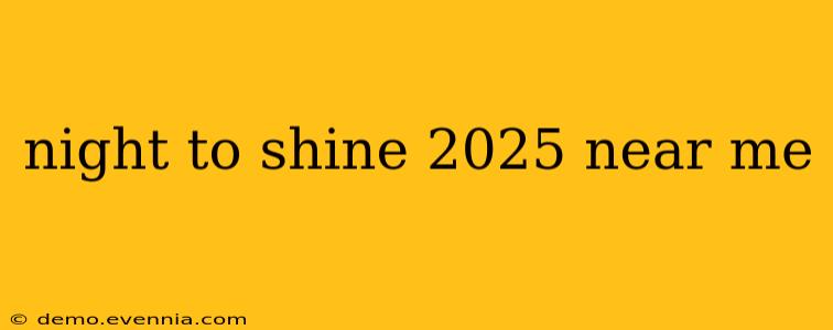 night to shine 2025 near me