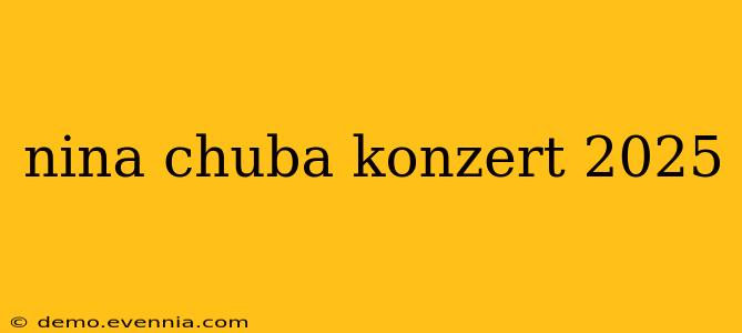 nina chuba konzert 2025