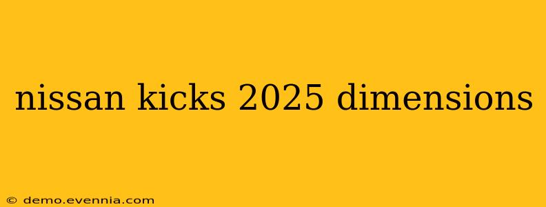 nissan kicks 2025 dimensions