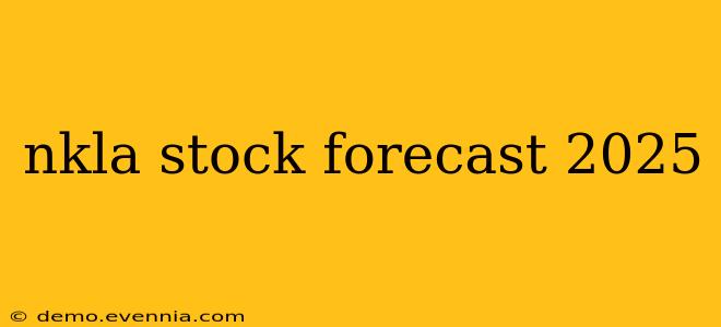 nkla stock forecast 2025