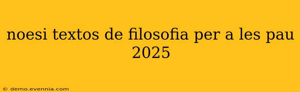 noesi textos de filosofia per a les pau 2025