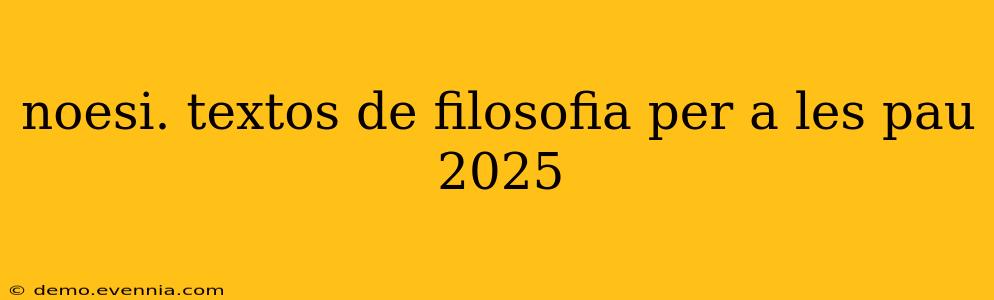 noesi. textos de filosofia per a les pau 2025