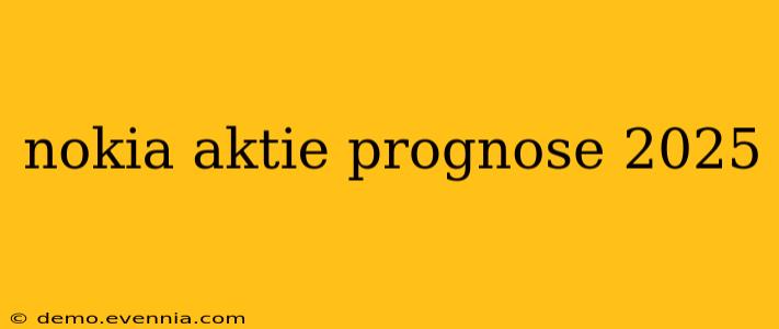 nokia aktie prognose 2025