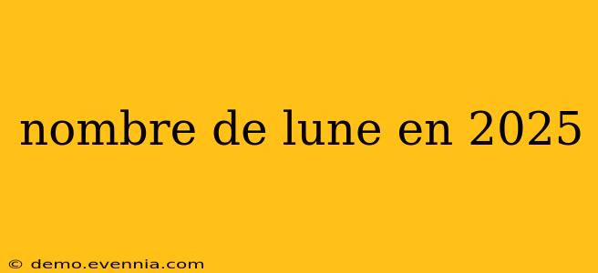 nombre de lune en 2025