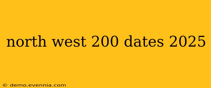 north west 200 dates 2025