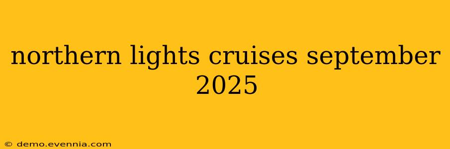 northern lights cruises september 2025