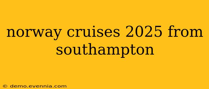 norway cruises 2025 from southampton