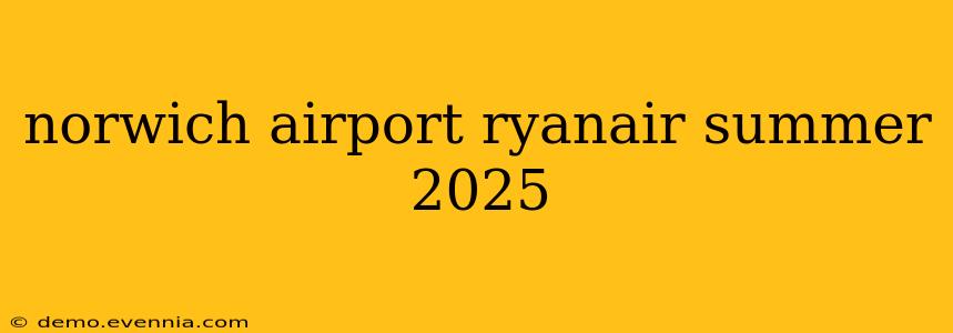 norwich airport ryanair summer 2025