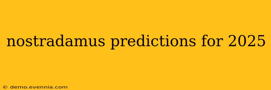 nostradamus predictions for 2025