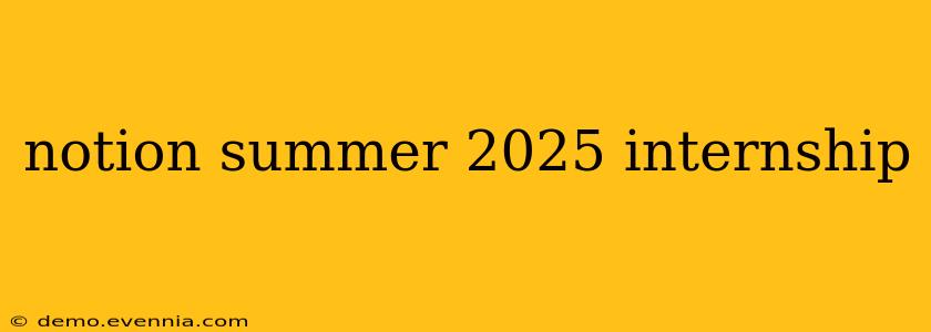 notion summer 2025 internship