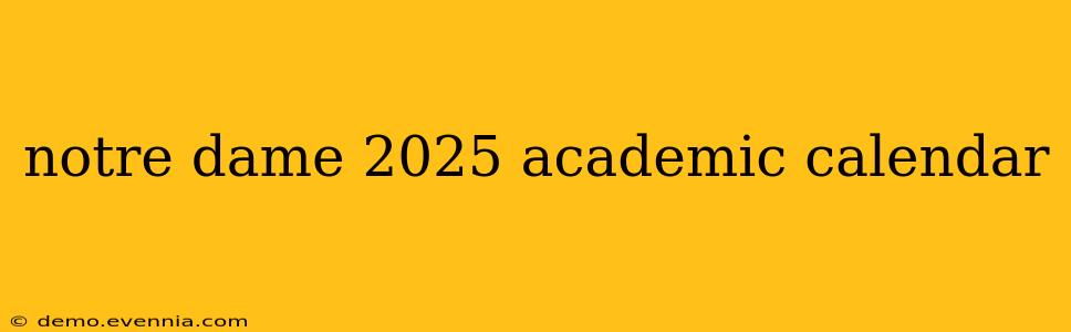 notre dame 2025 academic calendar