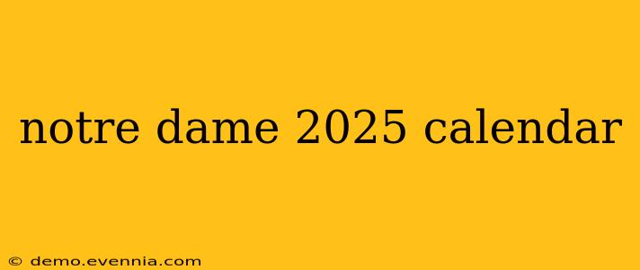 notre dame 2025 calendar