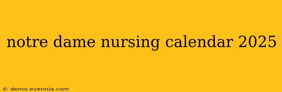 notre dame nursing calendar 2025