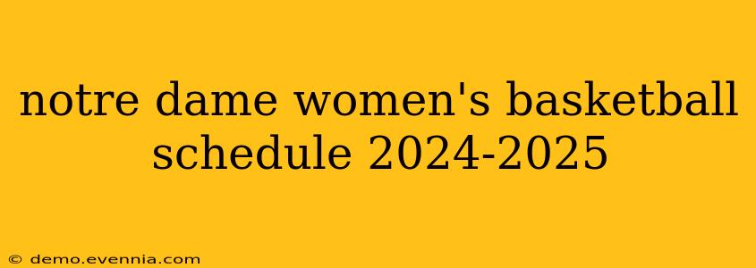 notre dame women's basketball schedule 2024-2025