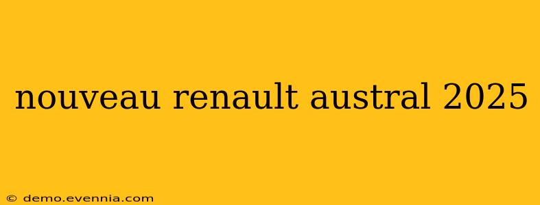 nouveau renault austral 2025