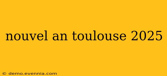 nouvel an toulouse 2025