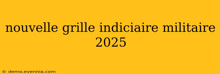 nouvelle grille indiciaire militaire 2025