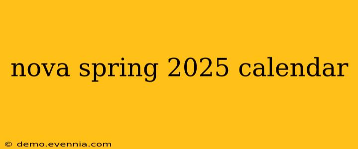 nova spring 2025 calendar