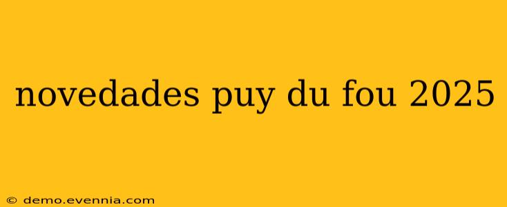 novedades puy du fou 2025