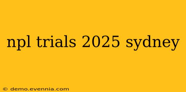 npl trials 2025 sydney