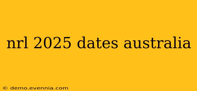 nrl 2025 dates australia