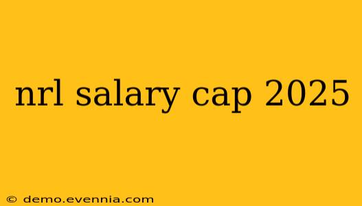 nrl salary cap 2025