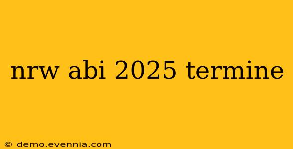 nrw abi 2025 termine