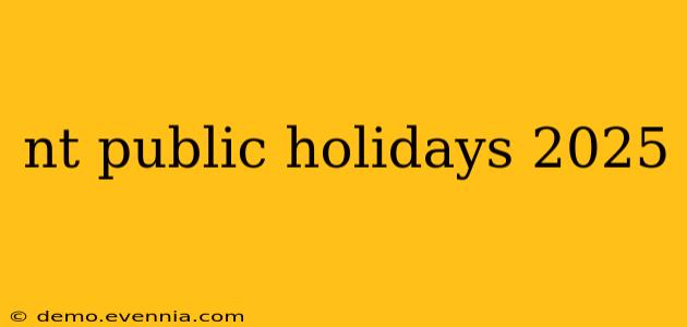 nt public holidays 2025