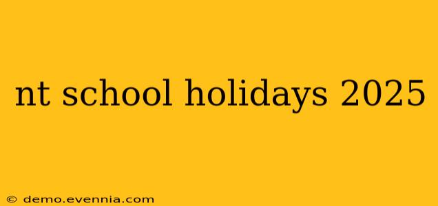 nt school holidays 2025