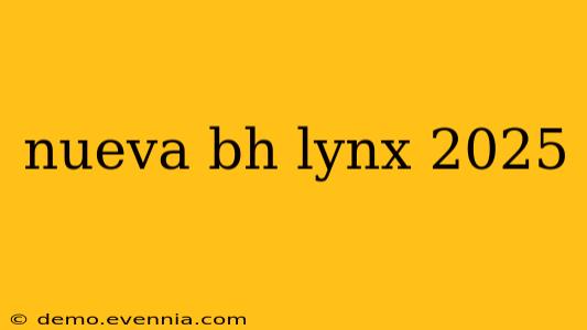 nueva bh lynx 2025