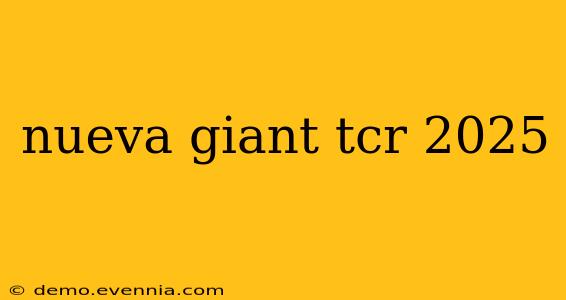 nueva giant tcr 2025