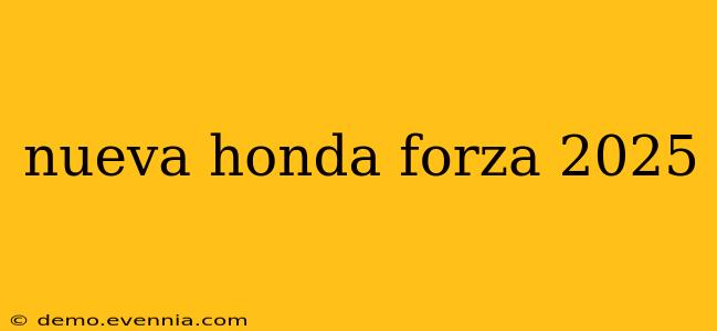 nueva honda forza 2025