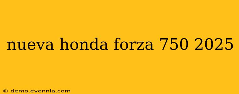 nueva honda forza 750 2025