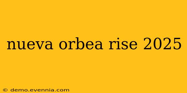 nueva orbea rise 2025