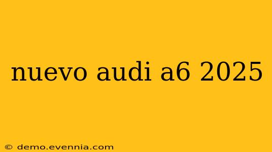 nuevo audi a6 2025