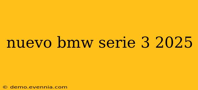 nuevo bmw serie 3 2025