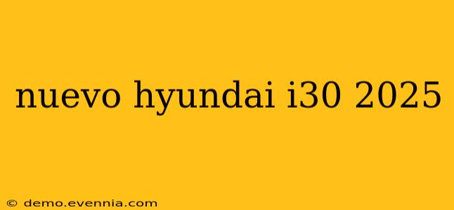 nuevo hyundai i30 2025