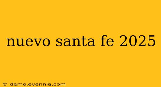 nuevo santa fe 2025