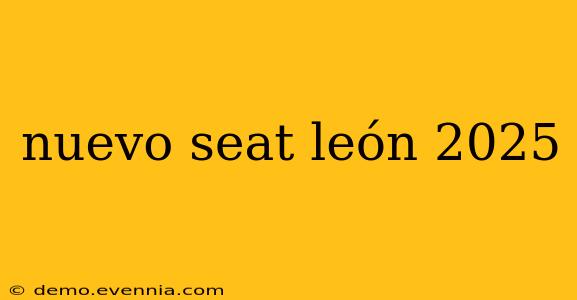 nuevo seat león 2025