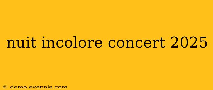 nuit incolore concert 2025