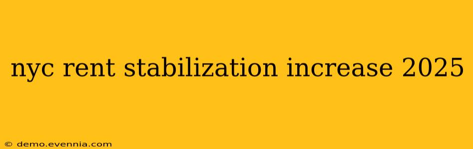 nyc rent stabilization increase 2025