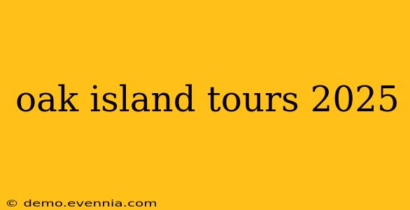 oak island tours 2025